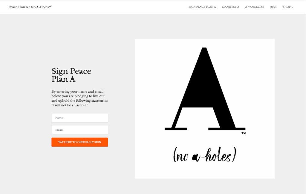 Screenshot of the Peace Plan A home page where people can complete a two-line form to pledge to not be an a-hole.
PeacePlanA.com home page